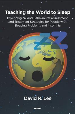 Teaching the World to Sleep: Psychological and Behavioural Assessment and Treatment Strategies for People with Sleeping Problems and Insomnia