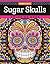 Sugar Skulls Coloring Book (Coloring is Fun) (Design Originals) 32 Fun & Quirky Art Activities Inspired by the Day of the Dead, from Thaneeya McArdle; Extra-Thick Perforated Pages Resist Bleed-Through