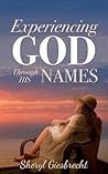 Experiencing God Through His Names by Sheryl Giesbrecht