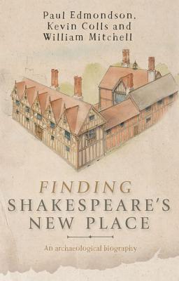 Finding Shakespeare's New Place: An archaeological biography (Paperback)