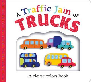 Picture Fit Board Books: A Traffic Jam of Trucks: A Clever Colors Book (Board Book)