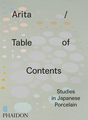 Arita / Table of Contents: Studies in Japanese Porcelain (Hardcover)