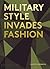 Military Style Invades Fashion by Timothy Godbold