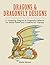 Dragons & Dragonfly Designs: 21 Amazing Dragons & Dragonfly Patterns for Stress Relief and Creative Art Therapy (Stress Free, Creativity, Meditation, Drawing for Beginners)