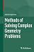 Methods of Solving Complex Geometry Problems