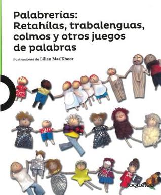 Palabrerías/ Gabble: Retahílas, Trabalenguas, Colmos y otros juegos de palabras/ Nursery Rhymes, Tongue Twisters, Riddles, and Other Word Games (Serie Verde) (Spanish Edition)