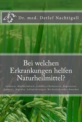 Bei welchen Erkrankungen helfen Naturheilmittel?: Arthrose, Angst und Anspannung, Bluthochdruck, Bronchitis und Husten, erhöhtes Cholesterin, ... Wechseljahresbeschwerden (German Edition)