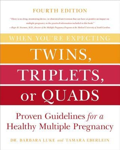 When You're Expecting Twins, Triplets, or Quads: Proven Guidelines for a Healthy Multiple Pregnancy