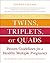 When You're Expecting Twins, Triplets, or Quads: Proven Guidelines for a Healthy Multiple Pregnancy