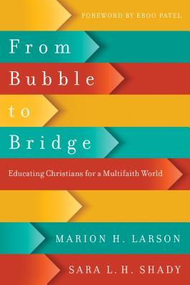 From Bubble to Bridge: Educating Christians for a Multifaith World (Paperback)