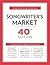 Songwriter's Market 40th Edition: Where & How to Market Your Songs