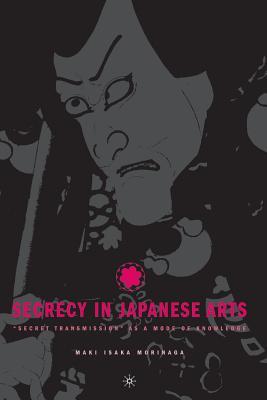 Secrecy in Japanese Arts: "Secret Transmission" as a Mode of Knowledge (Paperback)