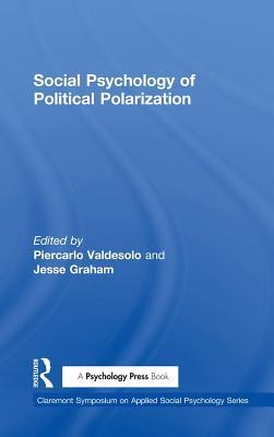 Social Psychology of Political Polarization (Claremont Symposium on Applied Social Psychology Series)