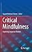 Critical Mindfulness: Exploring Langerian Models (Springerbriefs in Psychology)