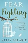 Fear Fighting by Kelly Balarie
