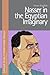 Nasser in the Egyptian Imaginary
