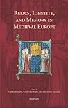 Relics, Identity, and Memory in Medieval Europe (Europa Sacra)