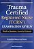 Trauma Certified Registered Nurse Exam Review: Think in Questions, Learn by Rationales