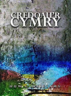 Credoau'r Cymry: Ymddiddanion Dychmygol ac Adlewyrchiadau Athronyddol (Welsh and Welsh Edition)