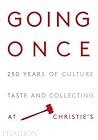 Going Once: 250 Years of Culture, Taste and Collecting at Christie's