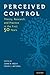 Perceived Control: Theory, Research, and Practice in the First 50 Years