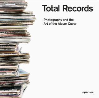 Total Records: Photography and the Art of the Album Cover (Paperback)