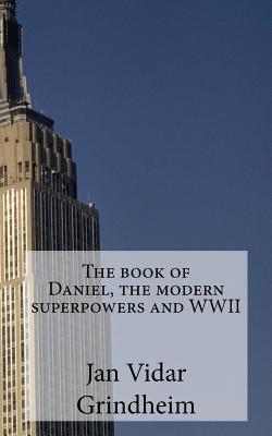 The book of Daniel, the modern superpowers and WWII