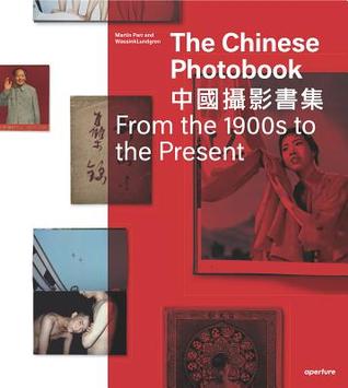 The Chinese Photobook, From the 1900s to the Present: Mid-Sized Edition (Hardcover)