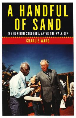 A Handful of Sand: The Gurindji Struggle, After the Walk-off (Australian History)