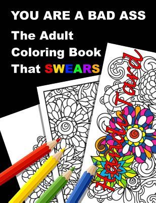 You Are a Bad Ass: The Adult Coloring Book That Swears (Paperback)