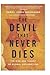 The Devil That Never Dies: ...