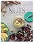 Nuts: Nutricious Recipes with Nuts from Salty or Spicy to Sweet