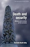 Death and security: Memory and mortality at the bombsite (New Approaches to Conflict Analysis)