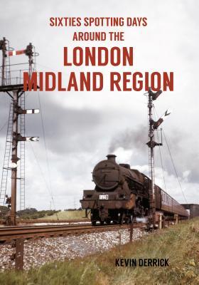 Sixties Spotting Days: Around the London Midland Region