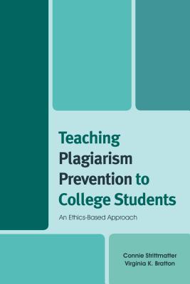 Teaching Plagiarism Prevention to College Students: An Ethics-Based Approach (Hardcover)