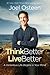 Think Better, Live Better: A Victorious Life Begins in Your Mind