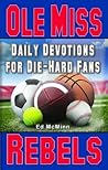 Daily Devotions for Die-Hard Fans Ole Miss Rebels