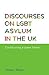 Discourses on LGBT asylum in the UK by Thibaut Raboin
