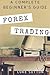 Forex Trading: A Complete Beginner's Guide