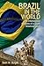Brazil in the world: The international relations of a South American giant