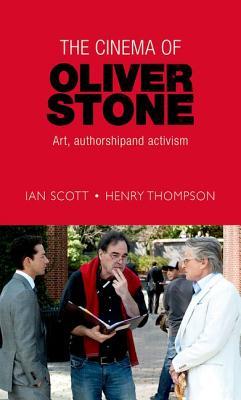 The cinema of Oliver Stone: Art, authorship and activism (Paperback)