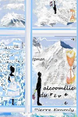 Alcoomelie du rêve (French Edition)
