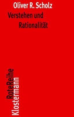 Verstehen Und Rationalitat: Untersuchungen Zu Den Grundlagen Von Hermeneutik Und Sprachphilosophie (Klostermann Rotereihe) (German Edition)