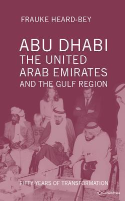 Abu Dhabi, the United Arab Emirates and the Gulf Region: Fifty Years of Transformation