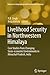 Livelihood Security in Northwestern Himalaya: Case Studies from Changing Socio-economic Environments in Himachal Pradesh, India (Advances in Geographical and Environmental Sciences)