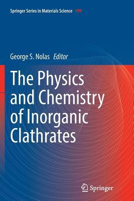 The Physics and Chemistry of Inorganic Clathrates (Springer Series in Materials Science, 199)