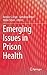 Emerging Issues in Prison H...