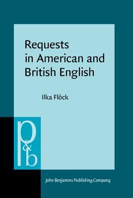 Requests in American and British English (Pragmatics & Beyond New Series)