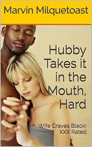 Harold Takes it in the Mouth, Hard: Book 2. A hard black sausage squirts in Hubby's mouth! XXX Rated (Forced Bi Cuckold Interracial)