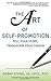 The Art of Self-Promotion: Tell Your Story, Transform Your Career